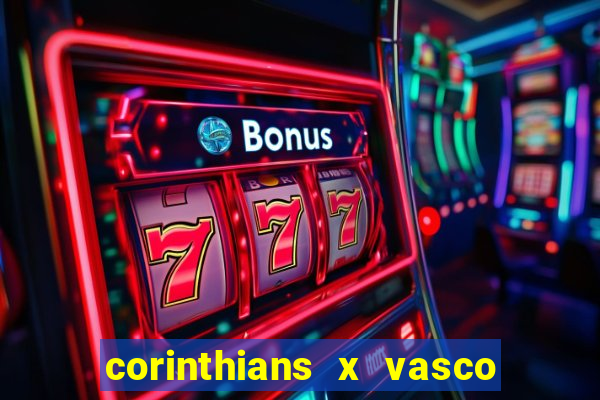 corinthians x vasco da gama ao vivo futemax